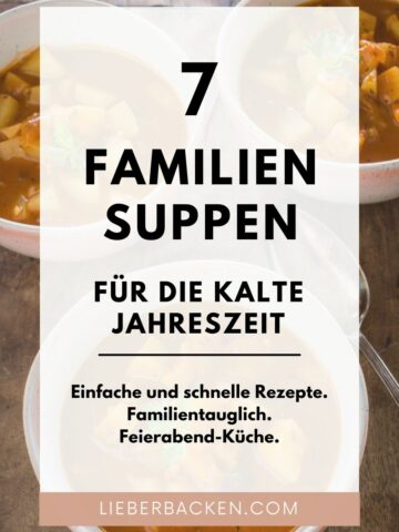 7 Familiensuppen für die kalte Jahreszeit | Einfache Suppenrezepte